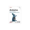 Arduino. Przepisy na rozpoczęcie, rozszerzanie i udoskonalanie projektów. Wydanie III - M. Margolis, B. Jepson, N. R. Weldin