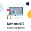 Kurs macOS dla początkujących - wersja ON-LINE