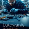 Lutowanie od podstaw. Wydanie III - ebook