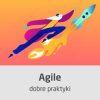Kurs Agile - dobre praktyki zarządzania projektami - wersja ON-LINE