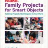 Make: Family Projects for Smart Objects - Print