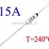 Bezpiecznik termiczny 15A; 240°C; axialny; THT