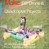 Make: DIY Drone and Quadcopter Projects