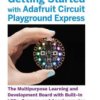Make: Getting Started with Adafruit Circuit Playground Express - Print