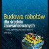 Budowa robotów dla średnio zaawansowanych. Wydanie II - ebook