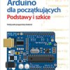 Arduino dla początkujących. Podstawy i szkice - ebook