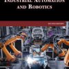 Industrial Automation and Robotics. A Comprehensive Guide to Automated Systems and Robotics - ebook