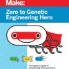 Make: Zero to Genetic Engineering Hero - PDF