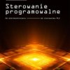 Sterowanie programowalne. Od mikrokontrolera do sterownika PLC - książka drukowana