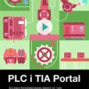 PLC i TIA Portal. Kurs video. Techniki programowania SIMATIC S7-1200 - kurs video