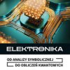 Elektronika. Od analizy symbolicznej do obliczeń kwantowych - ebook