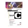 Język C. Szkoła programowania. Wydanie V - Stephen Prata