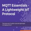 MQTT Essentials - A Lightweight IoT Protocol. The preferred IoT publish-subscribe lightweight messaging protocol - ebook
