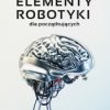Elementy robotyki dla początkujących - ebook