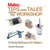 Make: Tips and Tales from the Workshop, Volume 1 - Print